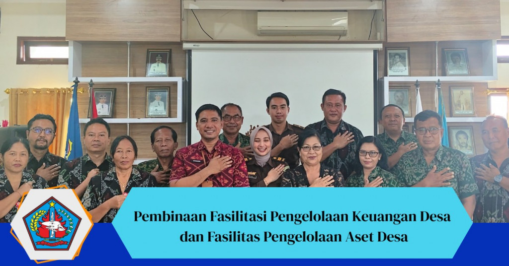 Pembinaan Fasilitasi Pengelolaan Keuangan Desa dan Fasilitas Pengelolaan Aset Desa